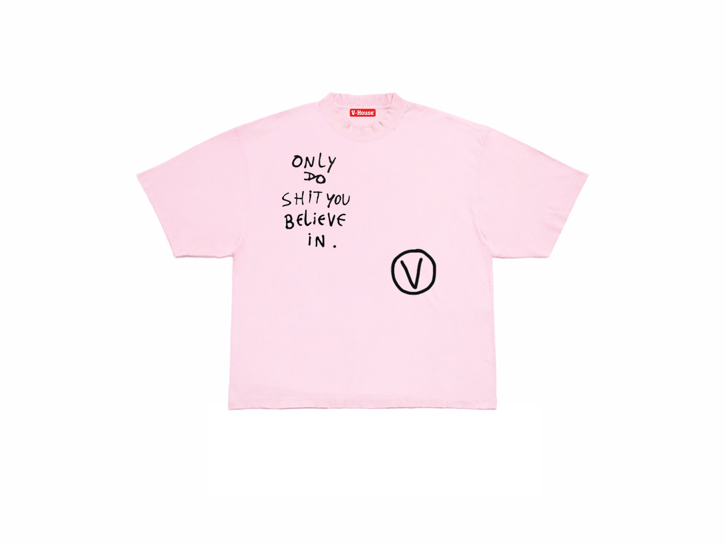 Only Do Shit You Believe In Tee