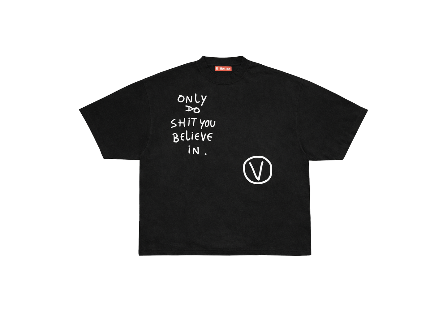 Only Do Shit You Believe In Tee - Black